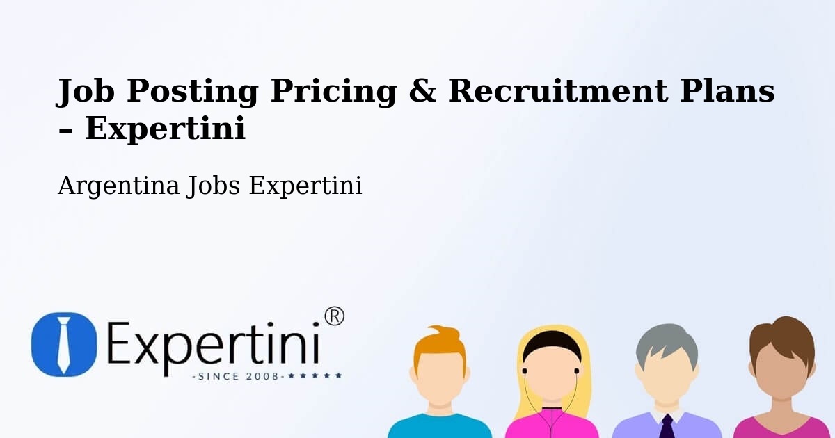 Job Posting Pricing & Recruitment Plans – Mendoza - Mendoza, Argentina Jobs Expertini